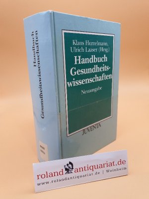 Handbuch Gesundheitswissenschaften / Klaus Hurrelmann ; Ulrich Laaser (Hrsg.)