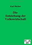 Die Entstehung der Volkswirtschaft / Karl Bücher