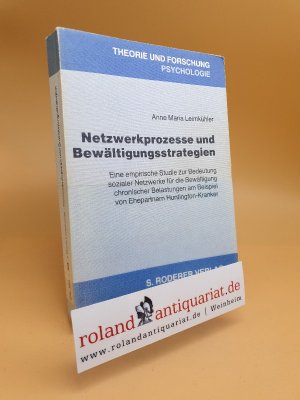 Netzwerkprozesse und Bewältigungsstrategien : Eine empirische Studie zur Bedeutung sozialer Netzwerke für die Bewältigung chronischer Belastungen am Beispiel von Ehepartnern Huntington-Kranker