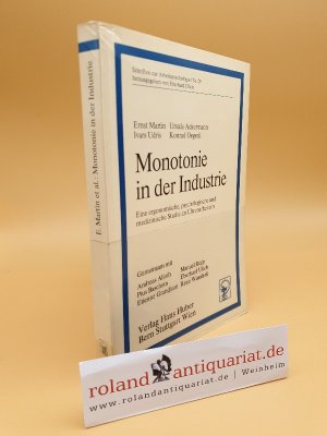 Monotonie in der Industrie : e. ergonom., psycholog. u. med. Studie an Uhrenarbeitern / Ernst Martin ... Gemeinsam mit A. Alioth ... / Schriften zur Arbeitspsychologie ; Nr. 29