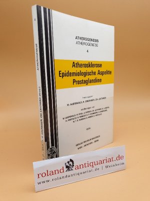 Atherosclerosis, epidemiological aspects, prostaglandins / Hrsg.: W. Auerswald ... Mit Beitr. von W. Auerswald ... / Atherogenese ; 4