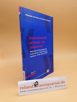 Suchtprävention im Kinder- und Jugendsport : theoretische Einordnung und Evaluation der Qualifizierungsinitiative "Kinder stark machen" / eine Expertise im Auftr. der BZgA von Klaus-Peter Brinkhoff und Uwe Gomolinsky. [Projektl.: Guido Nöcker] / Forschung und Praxis der Gesundheitsförderung ; Bd. 21