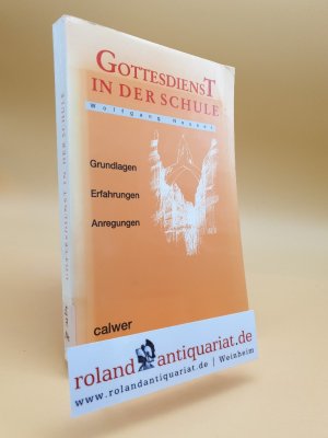 gebrauchtes Buch – Wolfgang Neuser – Gottesdienst in der Schule : Grundlagen - Erfahrungen - Anregungen / Wolfgang Neuser