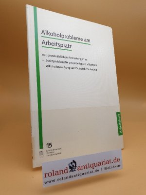 Alkoholprobleme am Arbeitsplatz : mit grundsätzlichen Anmerkungen zu: Suchtproblematik am Arbeitsplatz allgemein, Alkoholerkrankung und Schwerbehinderung / [Hrsg.: Landschaftsverband Rheinland, Hauptfürsorgestelle. Red. (verantw.): Helga Seel / Landschaftsverband Rheinland. Hauptfürsorgestelle: Schriften der Hauptfürsorgestelle Rheinland ; Arbeitsh. 15