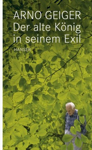 gebrauchtes Buch – Arno Geiger – Der alte König in seinem Exil