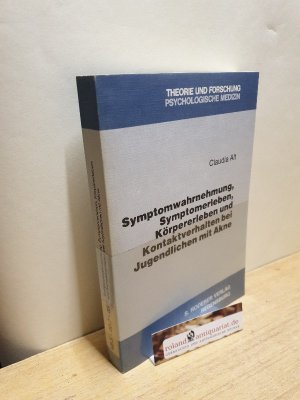 Symptomwahrnehmung, Symptomerleben, Körpererleben und Kontaktverhalten bei Jugendlichen mit Akne / Claudia Alt / Theorie und Forschung / Psychologische Medizin ; Bd. 6