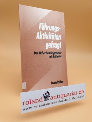 Führungs-Aktivitäten gefragt : der Sicherheitsingenieur als Initiator / Ewald Siller. [Hrsg.: Berufsgenossenschaft der Feinmechanik und Elektrotechnik]