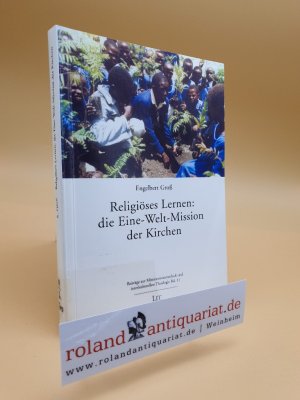 Religiöses Lernen : die Eine-Welt-Mission der Kirchen / Engelbert Groß / Beiträge zur Missionswissenschaft und interkulturellen Theologie ; Bd. 11