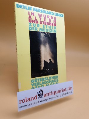 In Würde altern und sterben : zur Ethik der Medizin / Detlef Bernhard Linke