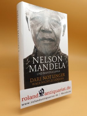 Dare not linger = Wage nicht zu zögern : die Präsidentenjahre : autorisierte Biografie / Nelson Mandela und Mandla Langa ; aus dem Englischen von Katrin […]