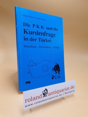 Die PKK und die Kurdenfrage in der Türkei : Entstehung - Entwicklung - Lösung / Mursit Demirkol &amp; Erdem Solmaz