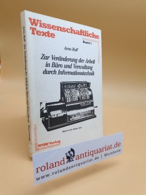 Zur Veränderung der Arbeit in Büro und Verwaltung durch Informationstechnik / Wissenschaftliche Texte ; Bd. 1