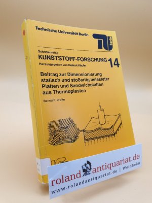 Beitrag zur Dimensionierung statisch und stossartig belasteter Platten und Sandwichplatten aus Thermoplasten / Bernd F. Woite. Techn. Univ. Berlin. TU Berlin, Polymertechnik/Kunststofftechnikum / Schriftenreihe Kunststoff-Forschung ; 14