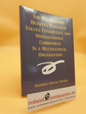 gebrauchtes Buch – Nwadei Anthony, C – The Relationship Between Perceived Values Congruence and Organizational Commitment in Multinational Organization