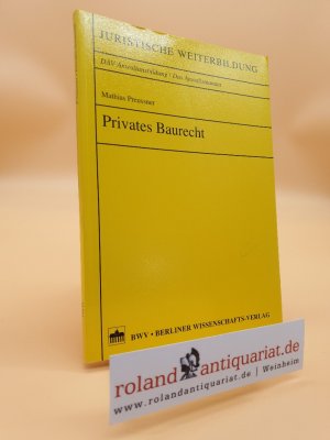 Privates Baurecht / Mathias Preussner / Juristische Weiterbildung : DAV-Anwaltausbildung, das Anwaltsmandat Sm