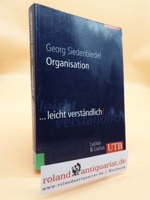 gebrauchtes Buch – Georg Siedenbiedel – Organisation ... leicht verständlich : mit Übersichten. UTB ; 8413