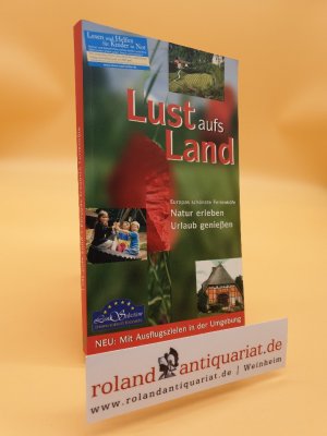 Lust aufs Land : Europas schönste Ferienhöfe ; Natur erleben, Urlaub genießen ; [neu: mit Ausflugszielen in der Umgebung]. Lust aufs Land ; 2006; Land selection