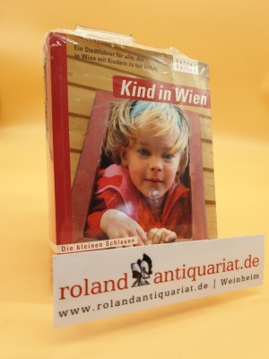 Kind in Wien : ein Stadtführer für alle, die in Wien mit Kindern zu tun haben. [Red.:Daniela Lipka ...] / Die kleinen Schlauen