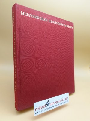 Meisterwerke hessischer Museen. Die Gemäldegalerien d. Hessischen Landesmuseums Darmstadt, v. G. Bott ... Hanau 1967.