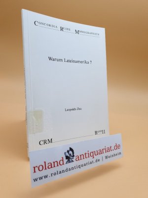 Warum Lateinamerika? / Leopoldo Zea. Hrsg. und eingel. von Raúl Fornet-Betancourt / Concordia / Reihe Monographien ; Bd. 11