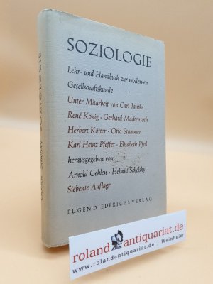 Soziologie : Ein Lehr- und Handbuch zur modernen Gesellschaftskunde / Unter Mitarb. von Carl Jantke [u.a.] hrsg. von Arnold Gehlen u. Helmut Schelsky