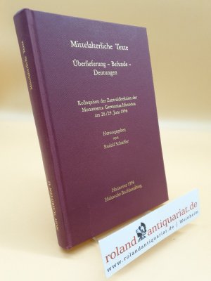 Mittelalterliche Texte: Überlieferung - Befunde - Deutungen. Kolloquium der Zentraldirektion der Monumenta Germaniae Historica am 28./29. Juni 1996