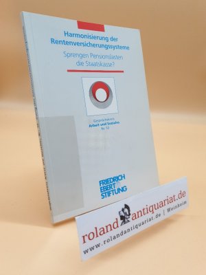 Harmonisierung der Rentenversicherungssysteme : sprengen Pensionslasten die Staatskasse? / Forschungsinstitut der Friedrich-Ebert-Stiftung, Abt. Arbeits- und Sozialforschung / Friedrich-Ebert-Stiftung. Gesprächskreis Arbeit und Soziales: Gesprächskreis Arbeit und Soziales ; Nr. 53