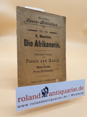 gebrauchtes Buch – Wossidlo Walther – G. Meyerbeer: Die Afrikanerin - Populärer Führer durch Poesie und Musik (Wossidlo's Opern-Bibliothek : No. 33).
