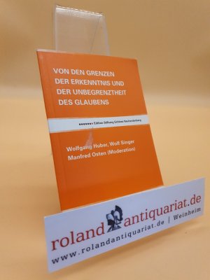 Von den Grenzen der Erkenntnis und der Unbegrenztheit des Glaubens (Edition Stiftung Schloss Neuhardenberg)