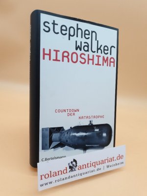 gebrauchtes Buch – Walker, Stephen – Hiroshima : Countdown der Katastrophe / Stephen Walker. Aus dem Engl. von Harald Stadler