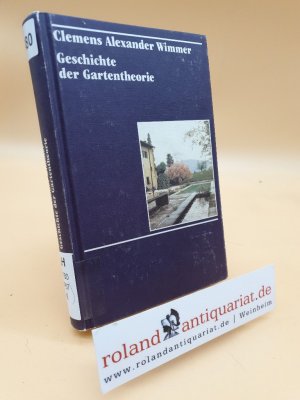 gebrauchtes Buch – Wimmer, Clemens Alexander – Geschichte der Gartentheorie / Clemens Alexander Wimmer