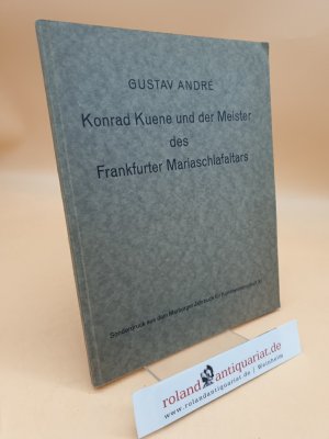 Konrad Kuene und der Meister des Frankfurter Mariaschlafaltars (Sonderdruck aus dem Marburger Jahrbuch für Kunstwissenschaft Band XI)