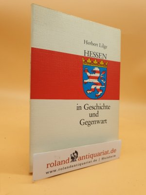 Hessen in Geschichte und Gegenwart / Herbert Lilge