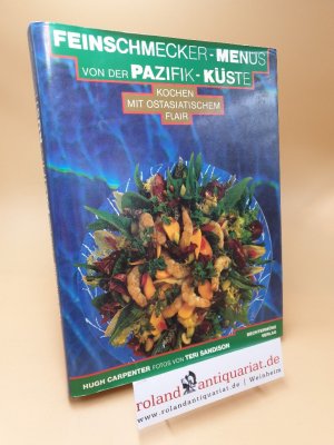 gebrauchtes Buch – Carpenter, Hugh und Teri Sandison – Feinschmecker-Menüs von der Pazifik-Küste ; kochen mit ostasiatischem Flair