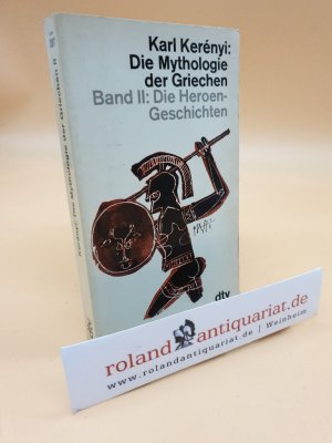 Die Mythologie der Griechen. Bd. 2. Die Heroen-Geschichten. dtv 397