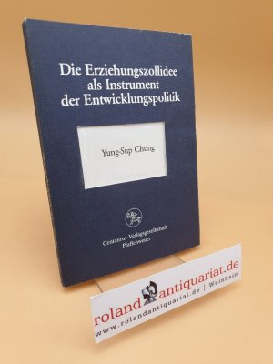 Die Erziehungszollidee als Instrument der Entwicklungspolitik ; Reihe Wirtschaftswissenschaften ; Bd. 25