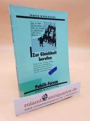 Zur Gleichheit berufen : Entwurf des "Frauen"-Hirtenbriefes der Katholischen Bischofskonferenz der USA / Einführender Kommentar von Anneliese Lissner. [Übers.: Robith Delilkhan u. Wolfgang Kessler] / Publik-Forum : Dokumentation : Frauen in der Kirche