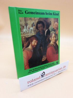 Gemeinsam beim Kind. Eine Weihnachtsbetrachtung zu dem Bild "Die Anbetung der Könige" von Gerard David