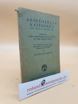 antiquarisches Buch – Rolfes, Eugen und Aristoteles – Aristoteles: Kategorien. Des Organon erster Teil. / Voran geht: Des Porphyrius Einleitung in die Kategorien. / Neu übersetzt und mit einer Einleitung und erklärenden Anmerkungen versehen von Eugen Rolfes / Philosophische Bibliothek, Band 8