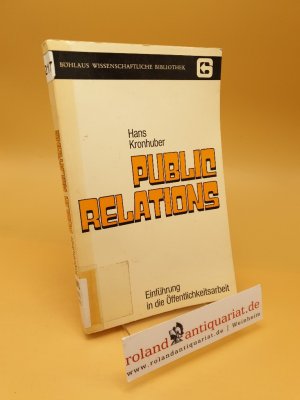 Public Relations : Einf. in d. Öffentlichkeitsarbeit ; Böhlaus wissenschaftliche Bibliothek