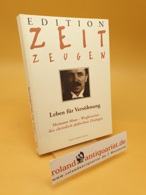 gebrauchtes Buch – Maas, Hermann, Werner Keller Matthias Riemenschneider u – Leben für Versöhnung ; Hermann Maas, Wegbereiter des christlich-jüdischen Dialoges ; Edition Zeitzeugen