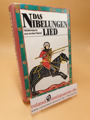 Das Nibelungenlied ; Heldenepos aus erster Hand