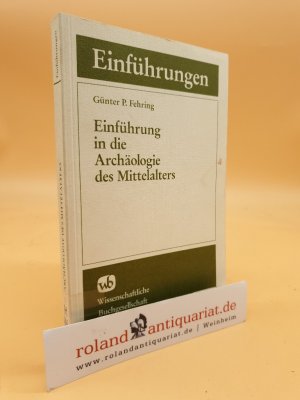 gebrauchtes Buch – Fehring, Günter P. – Einführung in die Archäologie des Mittelalters / Günter P. Fehring / Die Archäologie