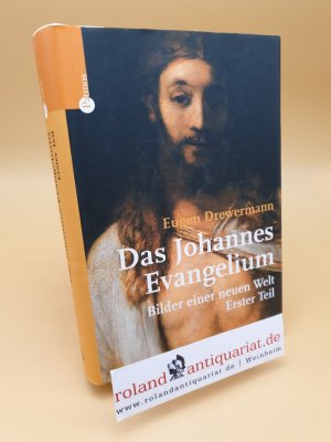 Das Johannes-Evangelium ; Bilder einer neuen Welt ; erster Teil : Joh 1-10