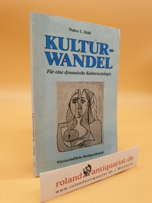 Kulturwandel : für e. dynam. Kultursoziologie / Walter L. Bühl