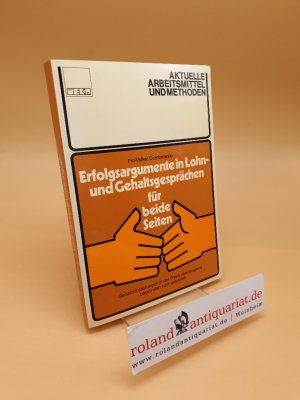 Erfolgsargumente in Lohn- und Gehaltsgesprächen für beide Seiten ; Gehaltsfragen in d. Praxis überzeugend begr. oder ablehnen