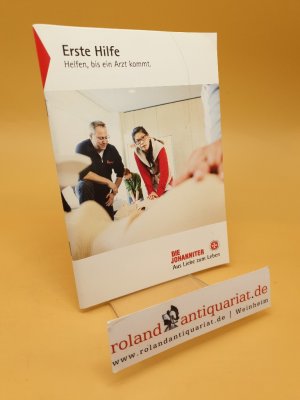 gebrauchtes Buch – Johanniter-Unfall-Hilfe e. V – Die Johanniter - Erste Hilfe - Helfen, bis ein Arzt kommt