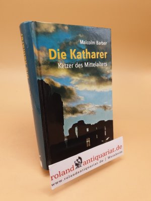 Die Katharer ; Ketzer des Mittelalters