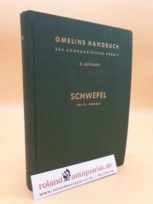 Gmelins Handbuch der Anorganischen Chemie. System-Nummer 9: Schwefel (Teil B, Lieferung 3: Schluss der Verbindungen).