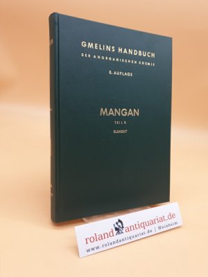 Gmelins Handbuch der Anorganischen Chemie. System-Nummer 56: Mangan (Teil B: Das Element).